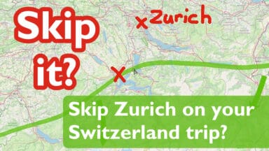 Skip Zurich on your Switzerland trip?